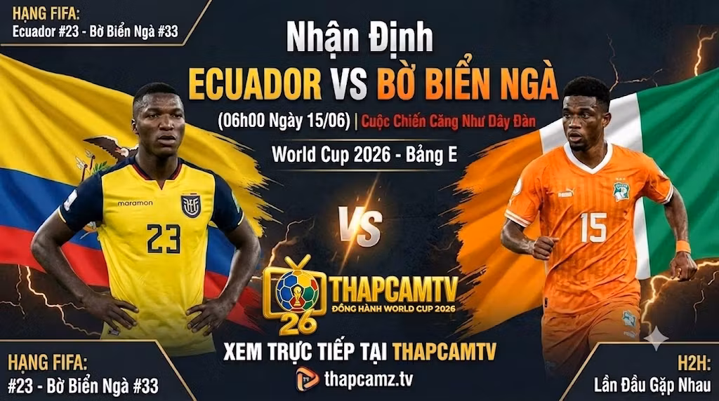 Ảnh bìa nhận định trận đấu Ecuador vs Bờ Biển Ngà (06h00, 15/06) tại bảng E World Cup 2026 trên nền tảng ThapcamTV.