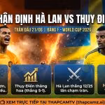 Nhận định bóng đá Hà Lan vs Thụy Điển bảng F World Cup 2026. Phân tích tương quan lực lượng, phong độ và dự đoán tỷ số chuyên sâu cùng nền tảng ThapcamTV.
